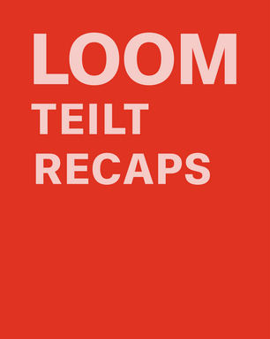LOOM_teilt_recaps