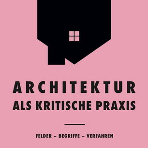 ARCHITEKTUR_ALS_KRITISCHE_PRAXIS